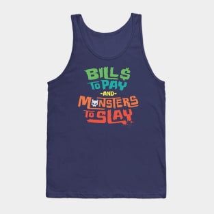 Bills to Pay and Monsters to Slay Tank Top